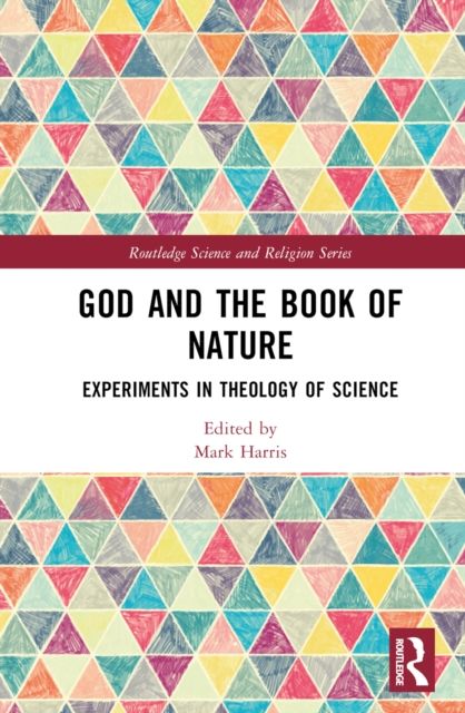 God and the Book of Nature : Experiments in Theology of Science