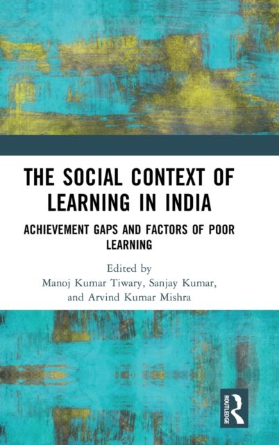 The Social Context of Learning in India : Achievement Gaps and Factors of Poor Learning