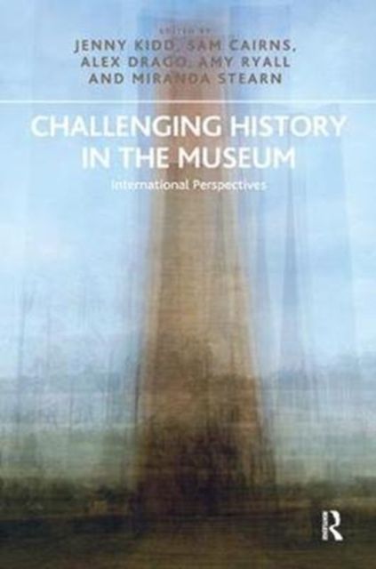 Challenging History in the Museum : International Perspectives