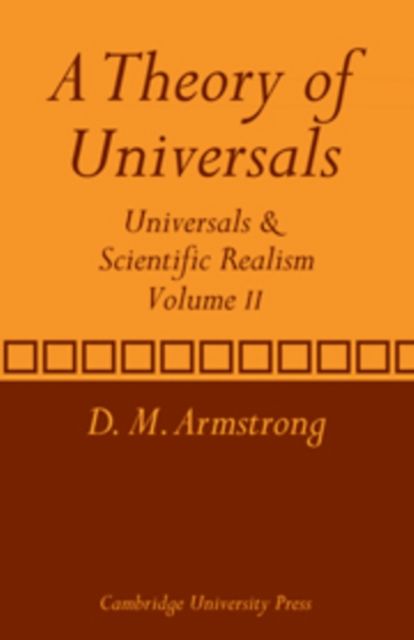 A Theory of Universals: Volume 2 : Universals and Scientific Realism