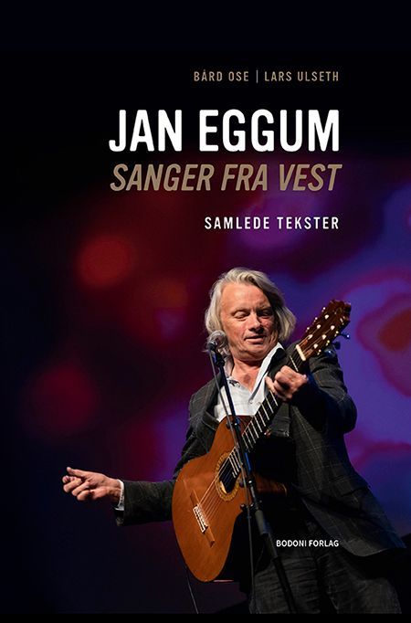 Jan Eggum : sanger fra vest : samlede tekster