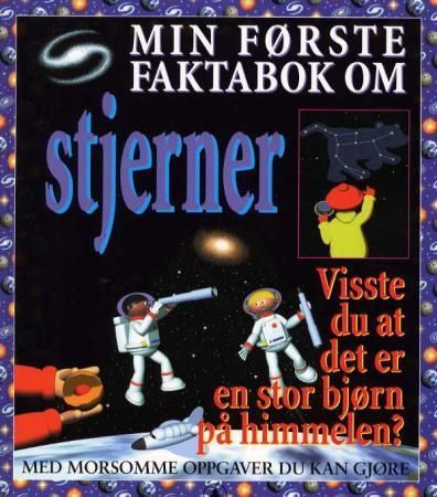 Min første faktabok om stjerner : visste du at det er en stor bjørn på himmelen?