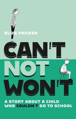 Can't not won't : a story about a child who couldn't go to school