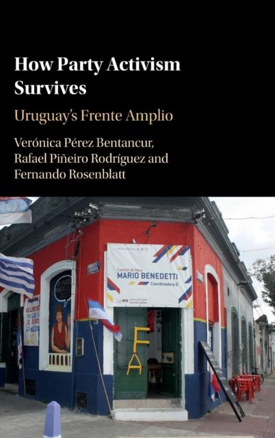How Party Activism Survives : Uruguay's Frente Amplio