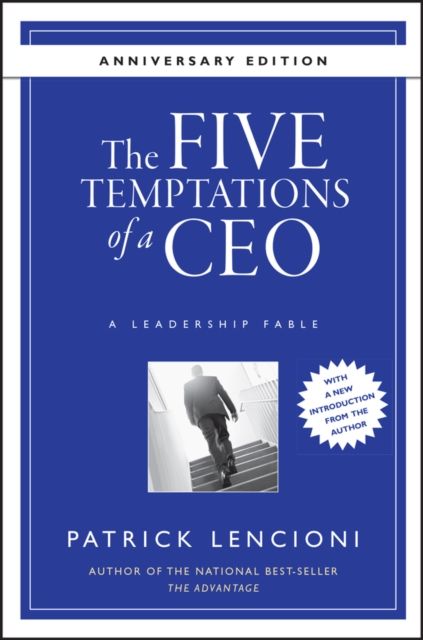 The Five Temptations of a CEO : A Leadership Fable