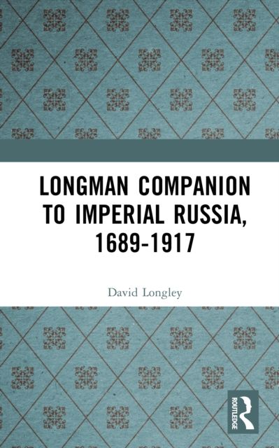 Longman Companion to Imperial Russia, 1689-1917
