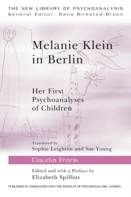 Melanie Klein in Berlin : Her First Psychoanalyses of Children
