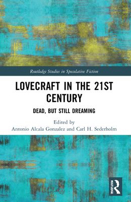 Lovecraft in the 21st Century : Dead, But Still Dreaming