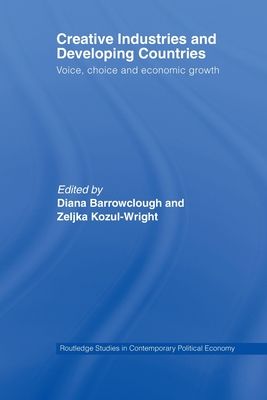 Creative Industries and Developing Countries : Voice, Choice and Economic Growth