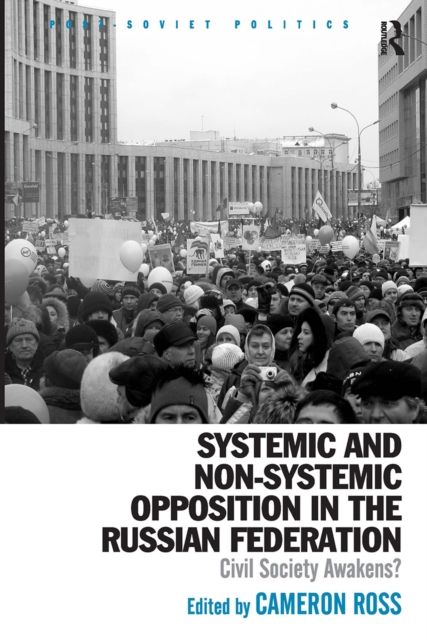 Systemic and Non-Systemic Opposition in the Russian Federation : Civil Society Awakens?