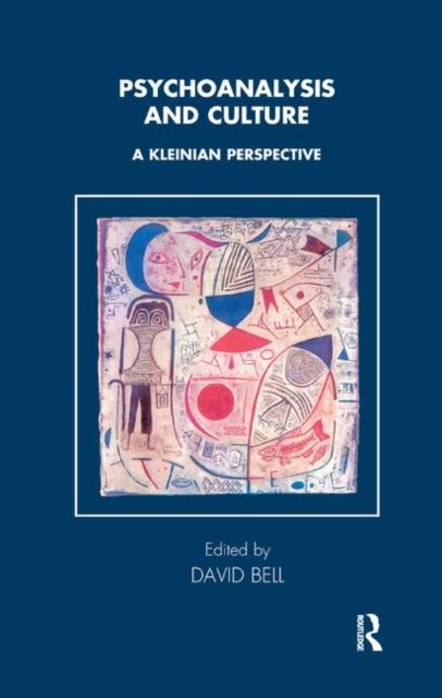 Psychoanalysis and Culture : A Kleinian Perspective