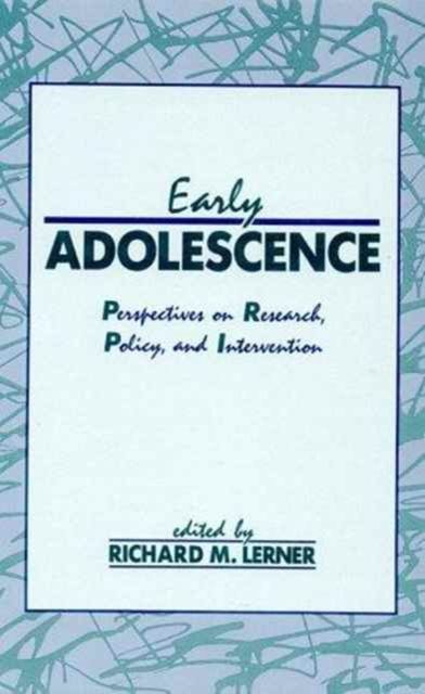 Early Adolescence : Perspectives on Research, Policy, and Intervention
