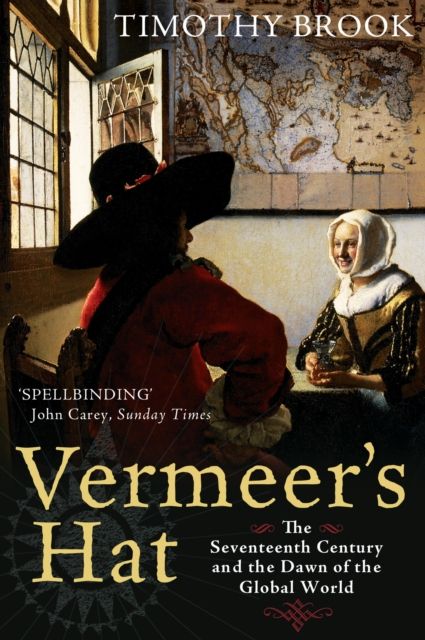 Vermeer's Hat : The seventeenth century and the dawn of the global world