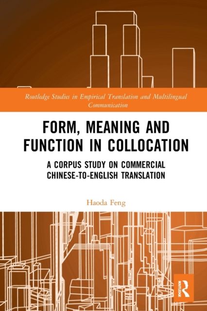 Form, Meaning and Function in Collocation : A Corpus Study on Commercial Chinese-to-English Translation