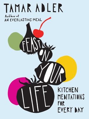 Feast on Your Life : Kitchen Meditations for Every Day