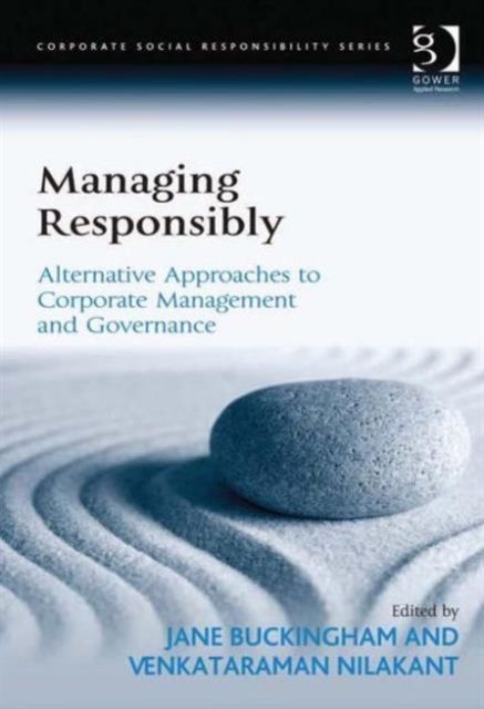 Managing Responsibly : Alternative Approaches to Corporate Management and Governance