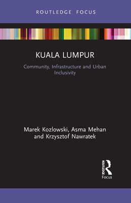 Kuala Lumpur : Community, Infrastructure and Urban Inclusivity