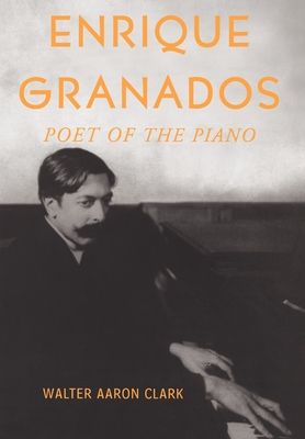 Enrique Granados : Poet of the Piano