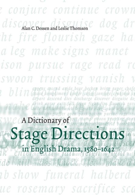 A Dictionary of Stage Directions in English Drama 1580–1642