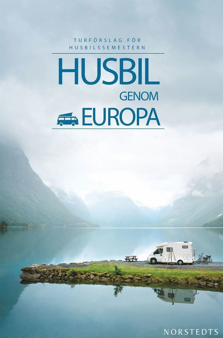 Husbil genom Europa : turförslag för husbilssemestern