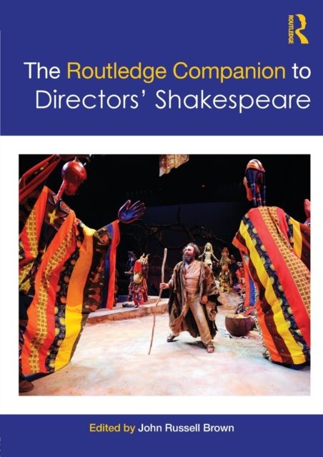 The Routledge Companion to Directors' Shakespeare