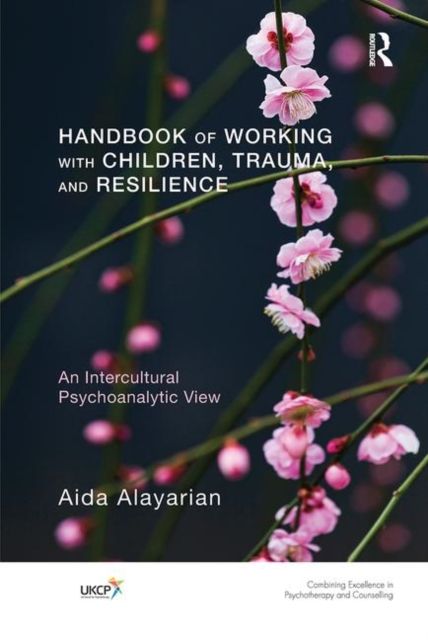 Handbook of Working with Children, Trauma, and Resilience : An Intercultural Psychoanalytic View