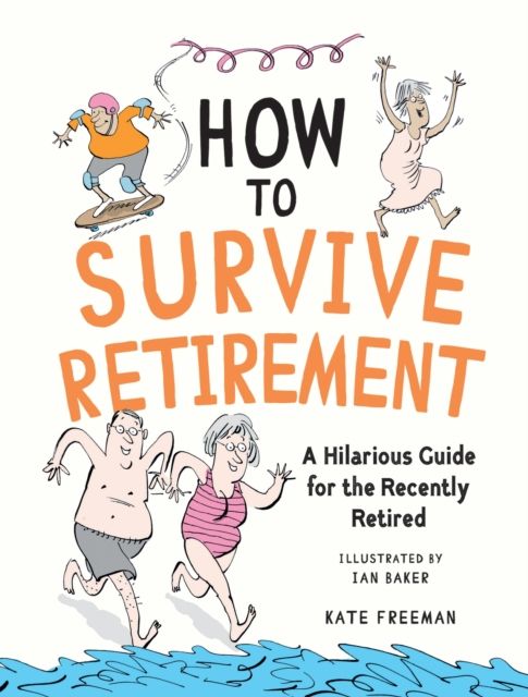 Forsidebilde av How to Survive Retirement : A Hilarious Guide for the Recently Retired