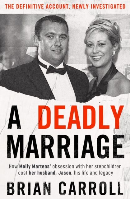 A Deadly Marriage : How Molly Martens’ obsession with her stepchildren cost her husband Jason his life and legacy
