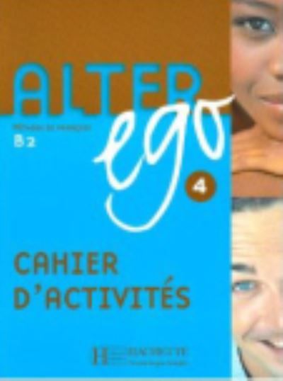 Alter Ego : Cahier d'activites 4