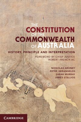 The Constitution of the Commonwealth of Australia : History, Principle and Interpretation