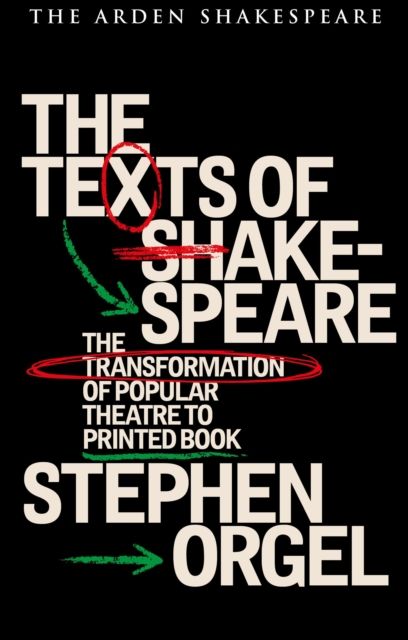 The Texts of Shakespeare : The Transformation of Popular Theatre to Printed Book