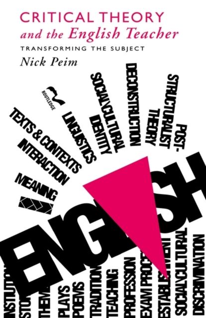 Critical Theory and The English Teacher : Transforming the Subject