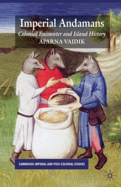 Imperial Andamans : Colonial Encounter and Island History