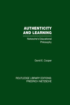 Authenticity and Learning : Nietzsche's Educational Philosophy