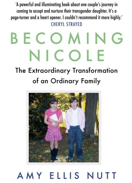 Becoming Nicole : the extraordinary transformation of an ordinary family
