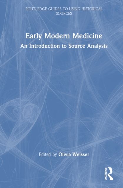 Early Modern Medicine : An Introduction to Source Analysis