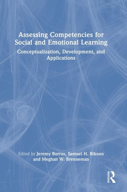 Assessing Competencies for Social and Emotional Learning : Conceptualization, Development, and Applications