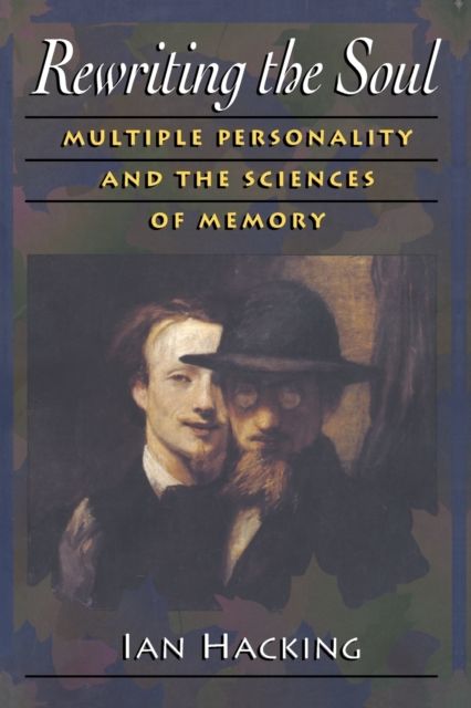 Rewriting the Soul : Multiple Personality and the Sciences of Memory