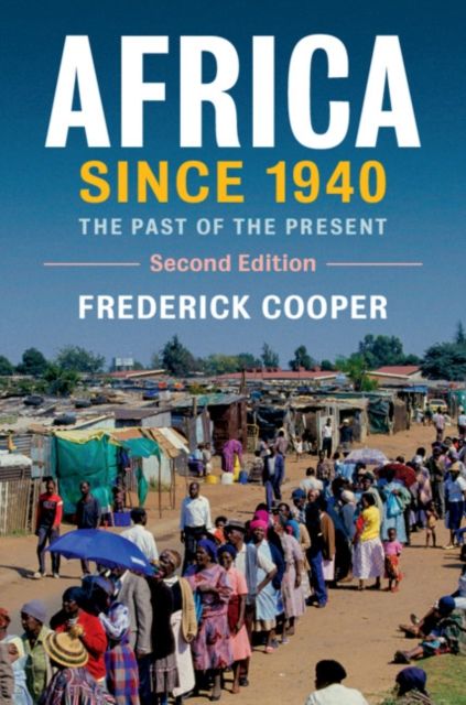 Africa since 1940 : The Past of the Present