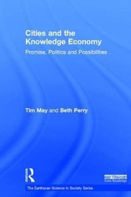 Cities and the Knowledge Economy : Promise, Politics and Possibilities
