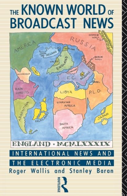 The Known World of Broadcast News : International News and the Electronic Media