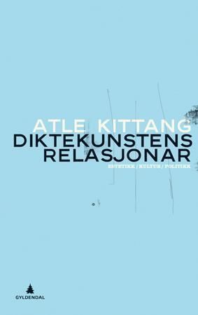Diktekunstens relasjonar : estetikk, kultur, politikk
