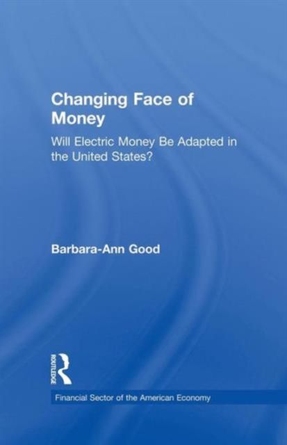 Changing Face of Money : Will Electric Money Be Adopted in the United States?