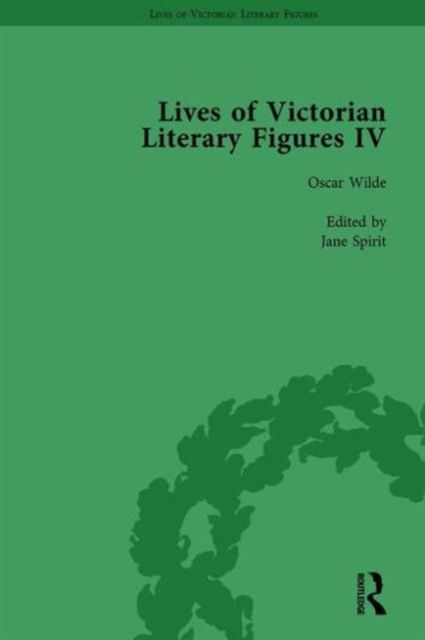 Lives of Victorian Literary Figures, Part IV, Volume 1 : Henry James, Edith Wharton and Oscar Wilde by their Contemporaries