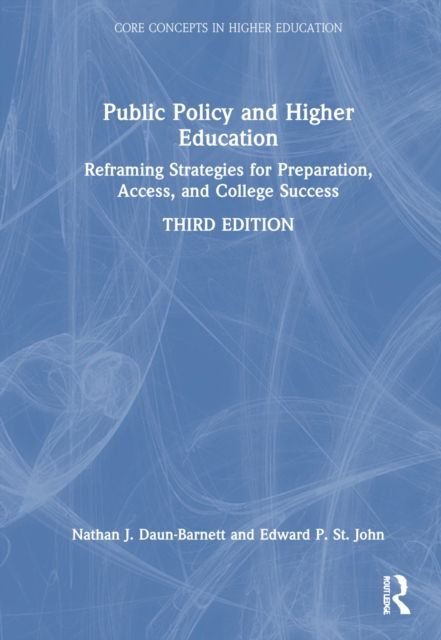Public Policy and Higher Education : Reframing Strategies for Preparation, Access, and College Success