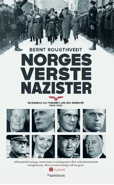 Norges verste nazister : nordmenn og tyskere i Hitlers tjeneste 1940-45