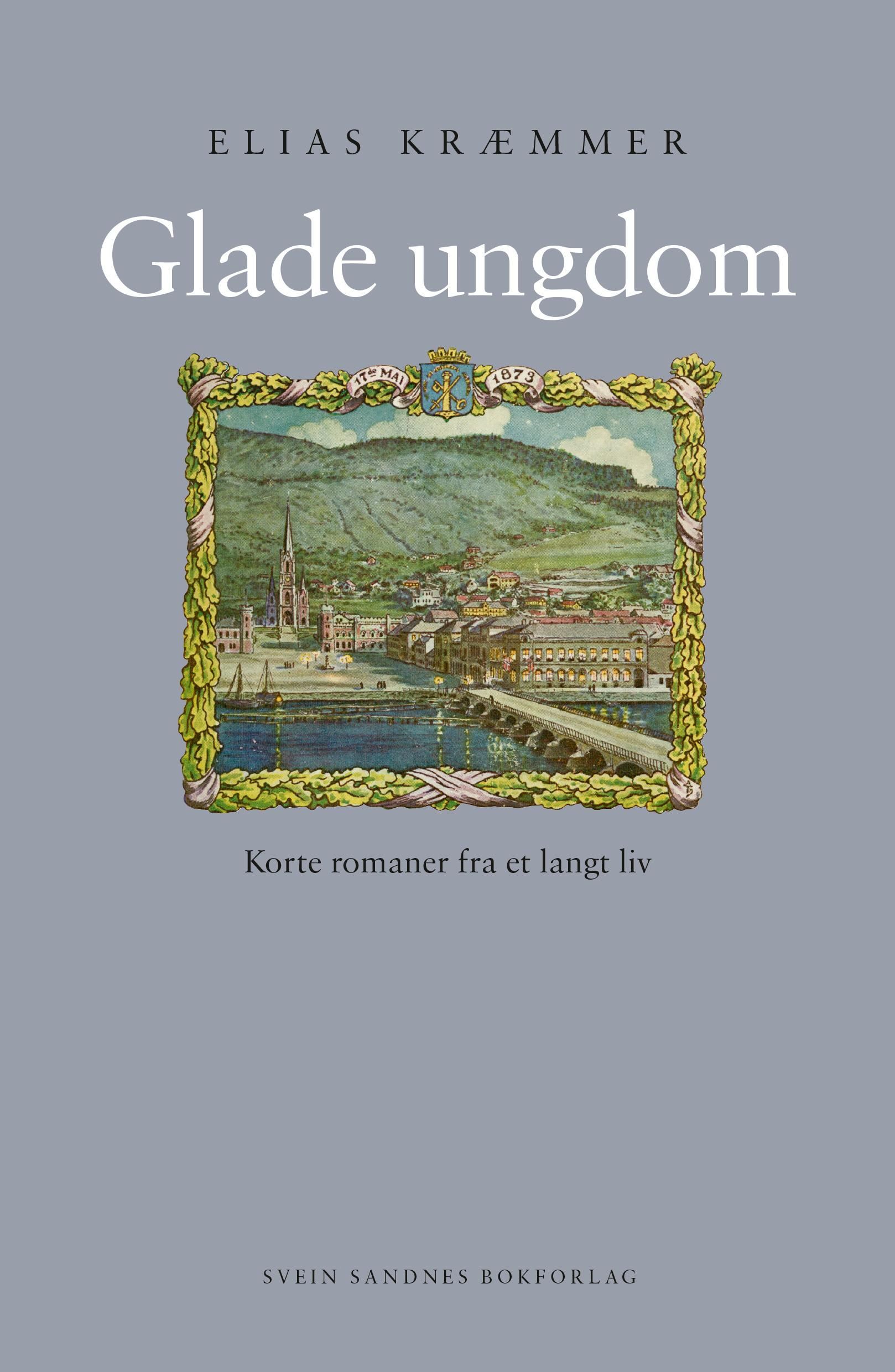 Glade ungdom : korte romaner fra et langt liv