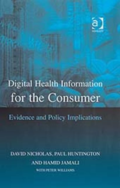 Digital Health Information for the Consumer : Evidence and Policy Implications