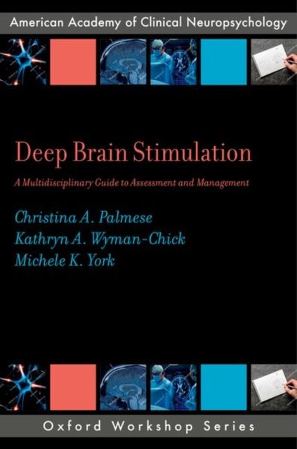 Deep Brain Stimulation : A Multidisciplinary Guide to Assessment and Management
