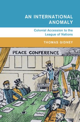 An International Anomaly : Colonial Accession to the League of Nations